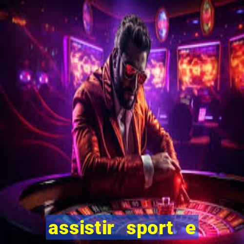 assistir sport e ponte preta